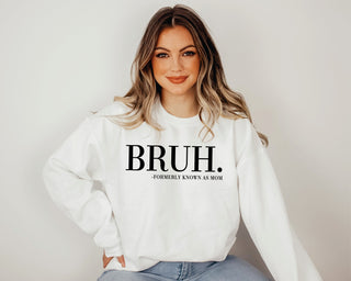 Bruh - Formerly Known As Mom T-Shirt or Crew Sweatshirt