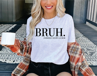 Bruh - Formerly Known As Mom T-Shirt or Crew Sweatshirt