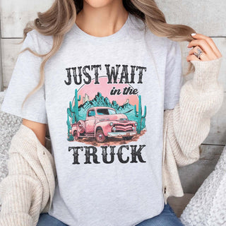 Wait In The Truck Tee