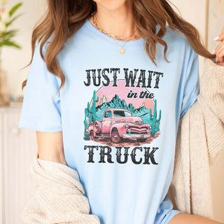 Wait In The Truck Tee